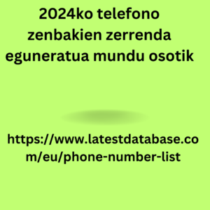 2024ko telefono zenbakien zerrenda eguneratua mundu osotik